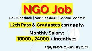 NGO Jobs in Kashmir || for 12th pass & Graduates || Salary 18K, 24K