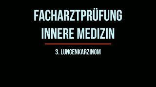 C Lungenkarzinom | Prüfungsvorbereitung Facharztprüfung Innere Medizin