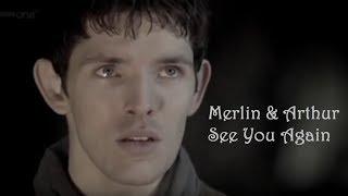 Merlin/Arthur // See You Again