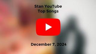 Stan YouTube Songs Top 40 (December 7, 2024)