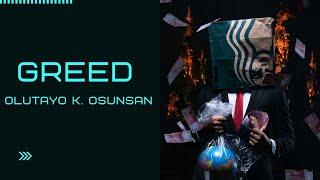 Greed is good!!! || Olutayo K. Osunsan