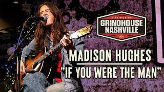 Madison Hughes - "If You Were the Man"