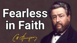 Fearless in Faith | Charles Spurgeon | Devotional | Morning & Evening: Daily Readings