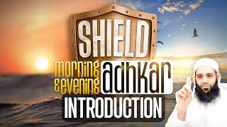 SHIELD | Explanation of the Morning & Evening Athkaar | Introduction | Abu Bakr Zoud
