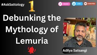 #AskSattology 1 - Debunking the Mythology of Lemuria