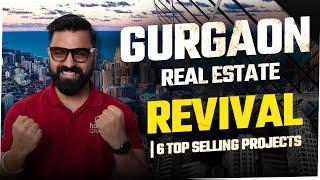 Gurgaon Real Estate Revival 2025 | 6 Top Selling Projects