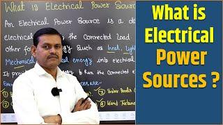 What is Electrical Power Sources? | Electrical Engineering