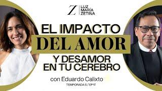 El impacto del AMOR y DESAMOR en tu cerebro. ️ | Eduardo Calixto y Luz María Zetina