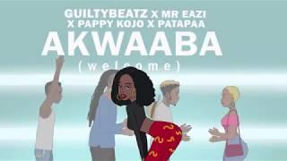 AKWAABA - GuiltyBeatz, Mr Eazi, Patapaa & Pappy Kojo ( Official Audio )