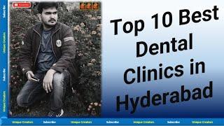 Top 10 Best Dental Clinics in Hyderabad | Unique Creators |