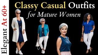 How to look classy while casual - ElegantCasual Outfits For Mature Women -  Over 60 Casual Outfits!