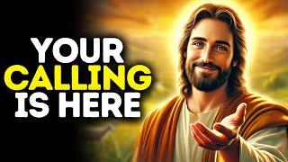 Your Calling Is Here | God Says | God Message Today | Gods Message Now | God Message | God Say