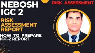 Nebosh IGC_2 | IGC-2 Risk Assessment Report (New Syllabus)