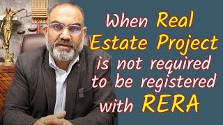 When 'Real Estate project' is not required to be registered with RERA