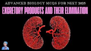 ADVANCED BIOLOGY MCQs for NEET 2025 | Excretory Products and their Elimination | by Shiksha House