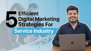 Digital Marketing for Service Businesses | 5 Strategies for Service Industry Growth