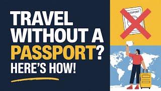 How to Travel Without a Passport?