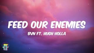 BVN - Feed Our Enemies (feat. Hugh Holla) Lyrics