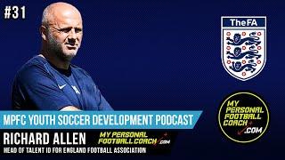 MPFC Youth Soccer Development Podcast | Episode 31 - Richard Allen