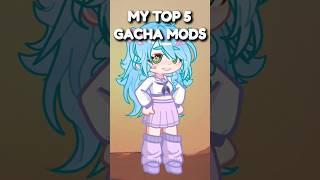 My Top 5 Gacha Mods And yours? #gacha #gachamod #shorts #trend