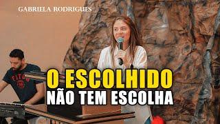 Deus te escolheu e Ele vai mudar tudo - Pregação Gabriela Rodrigues