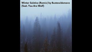 Winter solstice (Remix) - Bustawidemove (feat You Are Wolf)