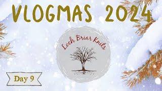 Loch Briar Knits VLOGMAS 2024 - Day 9 || A Knitting Podcast || DECEMBER in NOVA SCOTIA