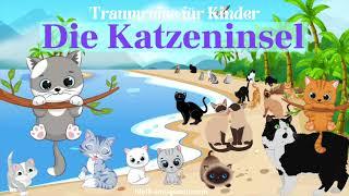 Traumreise für Kinder zum Einschlafen - Die Katzeninsel | Katzen Geschichte | Katzengeschichten