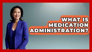 What Is Medication Administration? - Nursing Knowledge Exchange