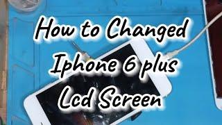 How to changed lcd screen | Iphone 6 plus