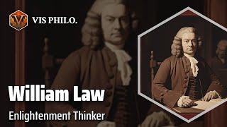 William Law: The Mystical Influencer｜Philosopher Biography