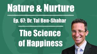 Nature & Nurture #67: Dr. Tal Ben-Shahar - The Science of Happiness