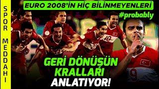 EURO 2008'in Hikayesini Yaşayanlar Anlattı! Tuncay, Nihat, Rüştü ve Diğerleri #probably