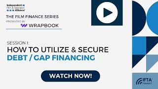 IFTA's Film Finance Series: How to Utilize Debt / Gap Financing Replay presented by WRAPBOOK