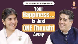 Your Happiness … Is Just ONE Thought Away | Explained by @bkshivani & Rajan Navani