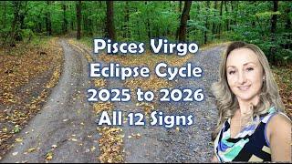 North Node South Node Pisces Virgo Eclipse Cycle 2025 2026 - for all 12 Signs