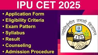 IPU CET 2025 - Eligibility Criteria, Exam Date, Application form, Syllabus, Counseling