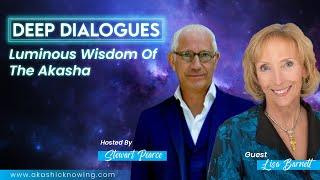 LUMINOUS WISDOM OF THE AKASHA | Deep Dialogues | Akashic Records | AkashicKnowing | Lisa Barnett