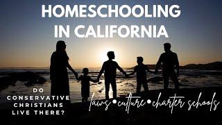 HOW TO HOMESCHOOL IN CALIFORNIA | laws, culture, charter schools