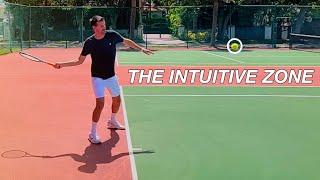 I Call This Part of Tennis Strokes “The Intuitive Zone”