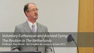 Voluntary Euthanasia and Assisted Dying: The Position in The Netherlands: Paul Mevis