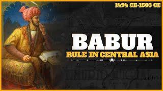 •RISE OF BABUR-RULE IN CENTRAL ASIA | RISE OF MUGHAL EMPIRE | 4K DOCUMENTARY•