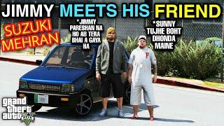 Jimmy Meets His Friend Sunny | SUZUKI MEHRAN | GTA 5 | Real Life Mods #85 | URDU |