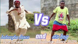 babaogba dancer and ete bog  best of dance new challenge dance