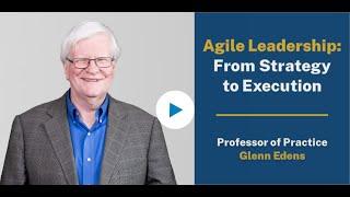 Agile Leadership From Strategy to Execution: Glenn Edens