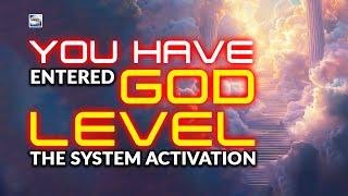 You Have Entered God Level - The System Activation