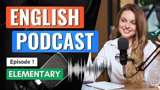 English Podcast | Episode 1 - Elementary | Learn English with Podcast