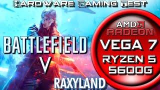 ️ Battlefield V | VEGA 7 Ryzen 5 5600G | RAXYLAND Hardware Gaming Test