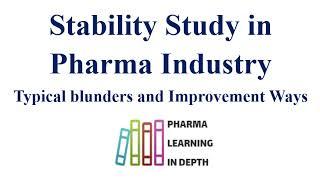 Stability Study in Pharma Industry Typical blunders and Improvement Ways