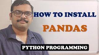 HOW TO INSTALL PANDAS - PYTHON PROGRAMMING